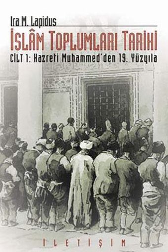 İslam Toplumları Tarihi 1.Cilt İra M. Lapidus İletişim Yayınları