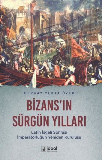 Bizans'ın Sürgün Yılları Berkay Yekta Özer İdeal Kültür Yayıncılık
