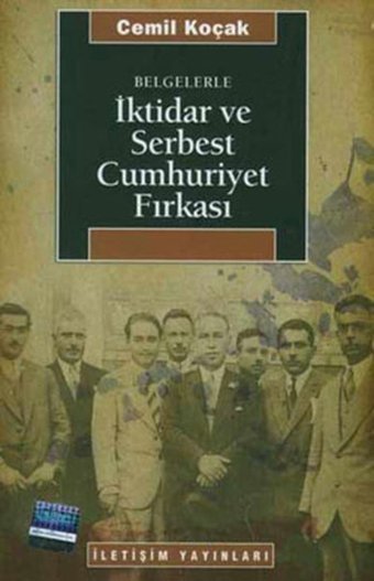 İktidar ve Serbest Cumhuriyet Fırkası Cemil Koçak İletişim Yayınları