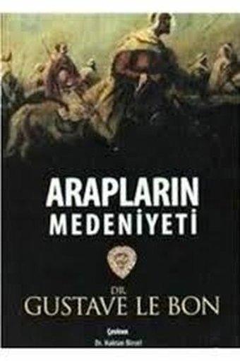 Arapların Medeniyeti Gustave Le Bon IQ Kültür Sanat Yayıncılık