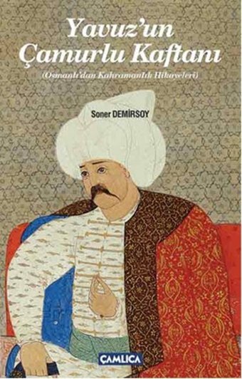 Yavuz'un Çamurlu Kaftanı Soner Demirsoy Çamlıca Basım Yayın