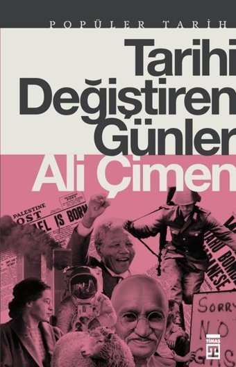 Tarihi Değiştiren Günler - Popüler Tarih Ali Çimen Timaş Yayınları