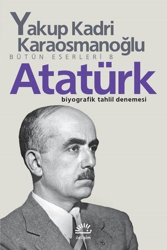 Atatürk Yakup Kadri Karaosmanoğlu İletişim Yayınları