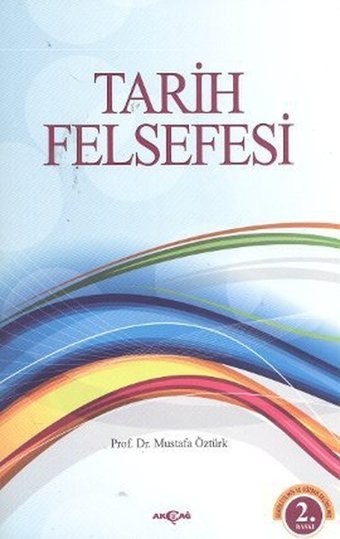 Tarih Felsefesi Mustafa Öztürk Akçağ Yayınları
