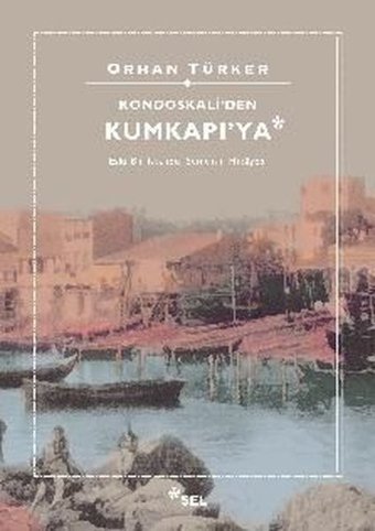 Kondoskali'den Kumkapı'ya Orhan Türker Sel Yayıncılık