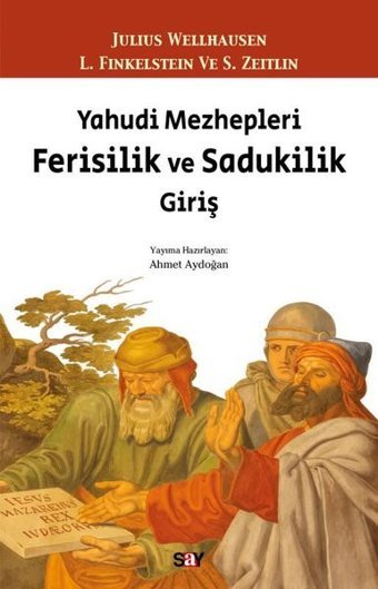 Yahudi Mezhepleri Ferisilik ve Sadukilik Giriş Julius Wellhausen Say Yayınları