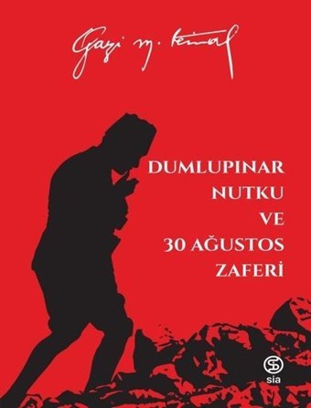 Dumlupınar Nutku ve 30 Ağustos Zaferi Mustafa Kemal Atatürk Sia