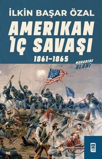 Amerikan İç Savaşı 1861-1865 İlkin Başar Özal Timaş Yayınları