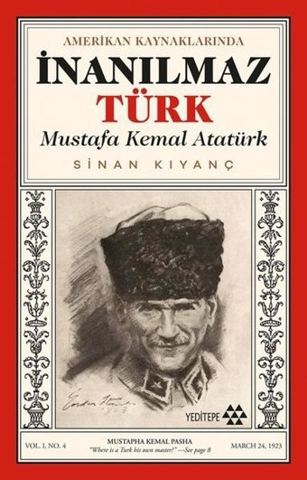 Amerikan Kaynaklarında İnanılmaz Türk: Mustafa Kemal Atatürk Sinan Kıyanç Yeditepe Yayınevi