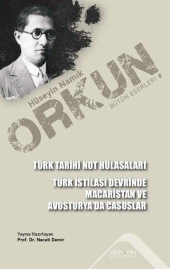 Türk Tarihi Not Hülasaları - Türk İstilası Devrinde Macaristan ve Avusturya'da Casuslar Hüseyin Namık Orkun Altınordu