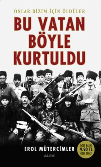 Bu Vatan Böyle Kurtuldu Erol Mütercimler Alfa Yayıncılık