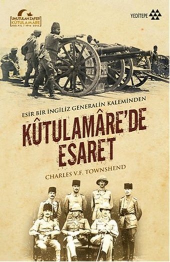 Esir Bir İngiliz Generalin Kaleminden Kutulamare'de Esaret Charles V.F. Townshend Yeditepe Yayınevi
