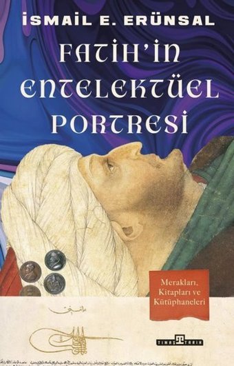 Fatih'in Entelektüel Portresi İsmail E. Erünsal Timaş Yayınları