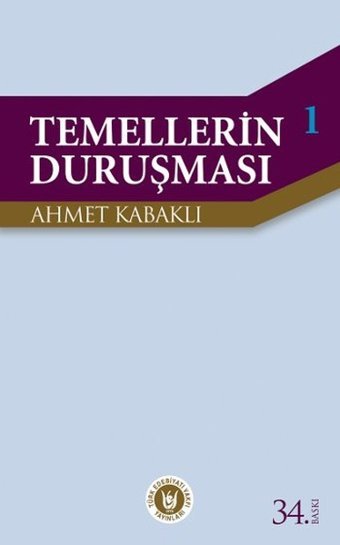 Temellerin Duruşması 1 Ahmet Kabaklı Türk Edebiyatı Vakfı Yayınları