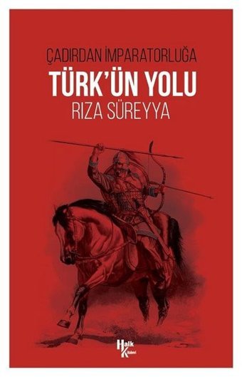 Türk'ün Yolu - Çadırdan İmparatorluğa Rıza Süreyya Halk Kitabevi