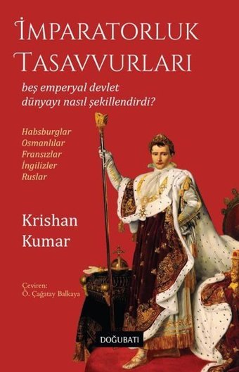 İmparatorluk Tasavvurları - Beş Emperyal Devlet Dünyayı Nasıl Şekillendirdi? Habsburglar - Osmanlıla Krishan Kumar Doğu Batı Yayınları