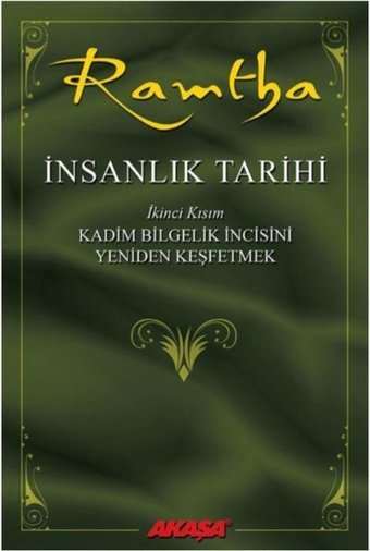 İnsanlık Tarihi İkinci Kısım-Kadim Bilgelik İncisini Yeniden Keşfetmek Ramtha Akaşa Yayın