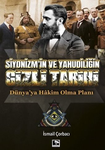 Siyonizm'in ve Yahudiliğin Gizli Tarihi - Dünya'ya Hakim Olma Planı İsmail Çorbacı Çınaraltı Yayınları