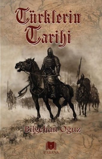 Türklerin Tarihi Bilgehan Oğuz Parana