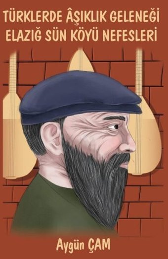 Türklerde Aşıklık Geleneği Elazığ Sün Köyü Nefesleri Aygün Çam Platanus Publishing