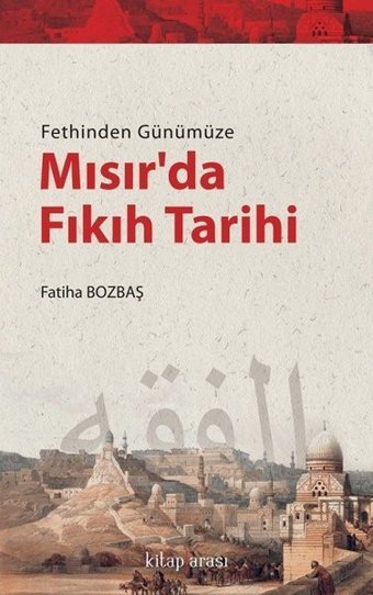 Fethinden Günümüze Mısır'da Fıkıh Tarihi Fatiha Bozbaş Kitap Arası