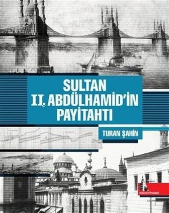 Sultan 2. Abdülhamid'in Payitahtı Turan Şahin Doğu Kütüphanesi