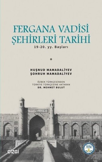 Fergana Vadisi Şehirleri Tarihi 19. 20. yy. Başları Huşnud Mamadaliyev Çizgi Kitabevi