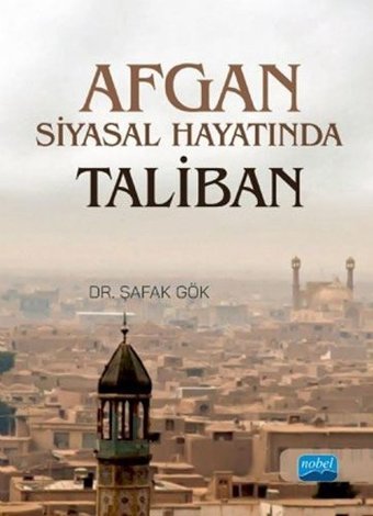 Afgan Siyasal Hayatında Taliban Şafak Gök Nobel Akademik Yayıncılık