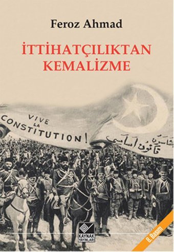 İttihatçılıktan Kemalizme Feroz Ahmad Kaynak Yayınları