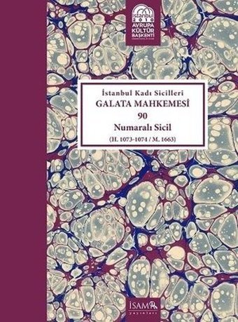 İstanbul Kadı Sicilleri Galata Mhk. 90 Nolu Sicil (Cilt-40) Kolektif İsam Yayınları