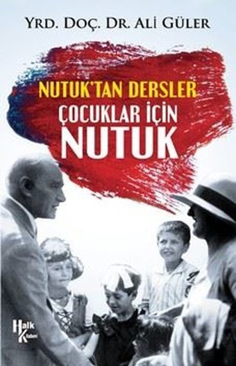 Nutuk'tan Dersler Çocuklar İçin Nutuk Ali Güler Halk Kitabevi
