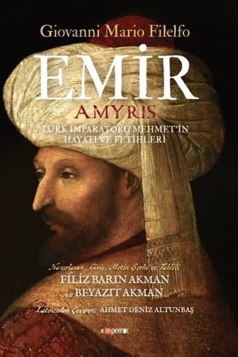 Emir: Türk İmparatoru Mehmet'in Hayatı ve Fetihleri Giovanni Mario Filelfo Kopernik Kitap