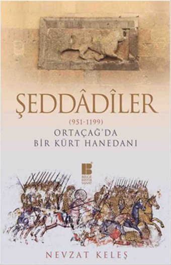 Şeddadiler - Ortaçağ'da Bir Kürt Hanedanı (951-1199) Nevzat Keleş Bilge Kültür Sanat