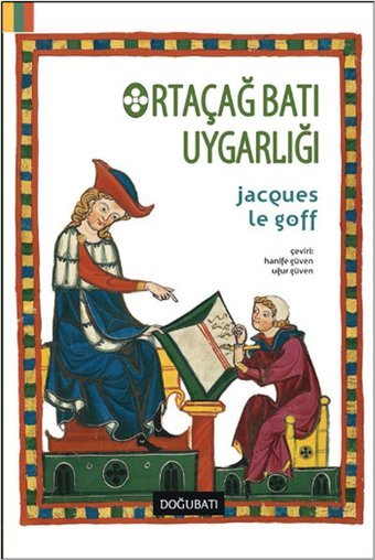 Ortaçağ Batı Uygarlığı Jacques Le Goff Doğu Batı Yayınları