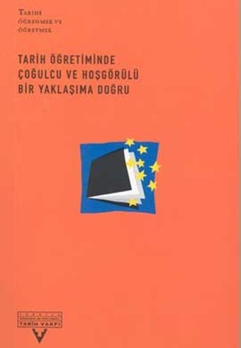 Tarih Öğreniminde Çoğulcu ve Hoşgörülü Bir Yaklaşıma Doğru Tarih Vakfı Yurt Yayınları