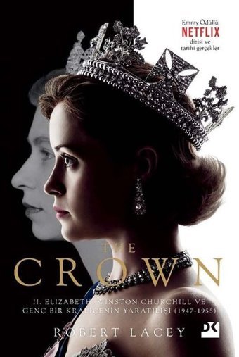 The Crown - 2. Elizabeth Winston Churchill ve Genç Bir Kraliçenin Yaratılışı 1947-1955 Robert Lacey Doğan Kitap