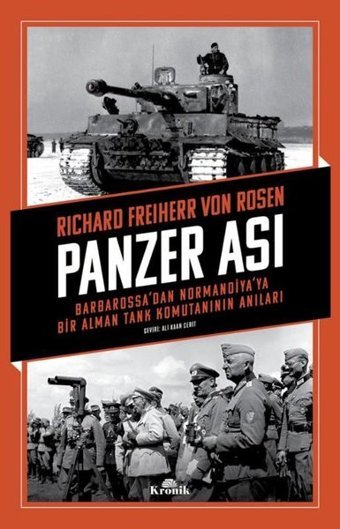Panzer Ası-Barbarossa'dan Normandiya'ya Bir Alman Tank Komutanının Anıları Richard Freiherr Von Rosen Kronik Kitap