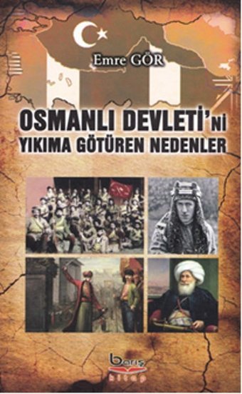 Osmanlı Devleti'ni Yıkıma Götüren Nedenler Emre Gör Barış Platin