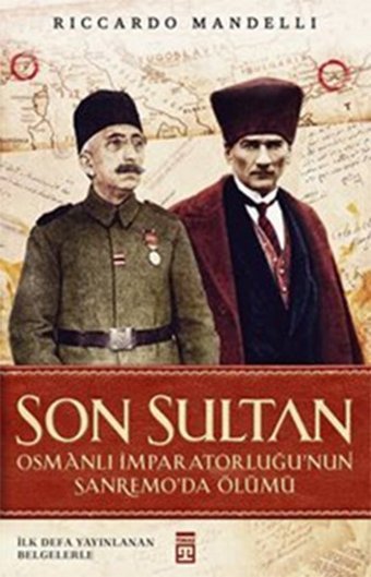 Son Sultan - Osmanlı İmparatorluğu'nun Sanremo'da Ölümü Riccardo Mandelli Timaş Yayınları