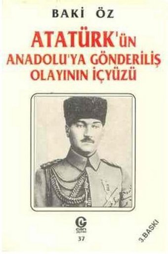 Atatürk'ün Anadolu'ya Gönderiliş Olayının İçyüzü Baki Öz Can Yayınları (Ali Adil Atalay)