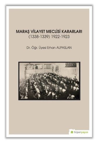 Maraş Vilayet Meclisi Kararları Erhan Alpaslan Hiperlink