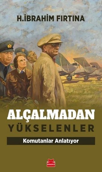Alçalmadan Yükselenler - Komutanlar Anlatıyor H. İbrahim Fırtına Kırmızı Kedi