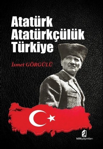 Atatürk Atatürkçülük Türkiye İsmet Görgülü Kilit