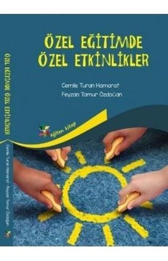 Özel Eğitimde Özel Etkinlikler Cemile Turan Hamarat, Feyzan Tomur Erdoğan Eğiten Kitap