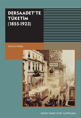 Dersaadet'te Tüketim 1855-1923 Yavuz Köse Tarih Vakfı Yurt Yayınları