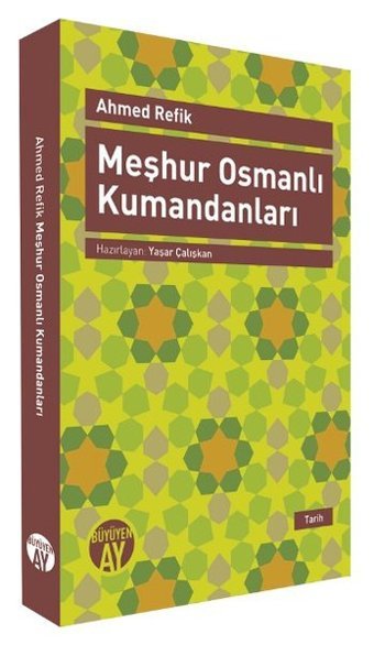 Meşhur Osmanlı Kumandanları Ahmed Refik Büyüyenay Yayınları