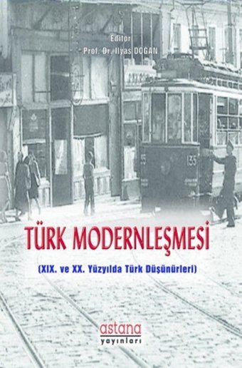 Türk Modernleşmesi İlyas Doğan Astana Yayınları