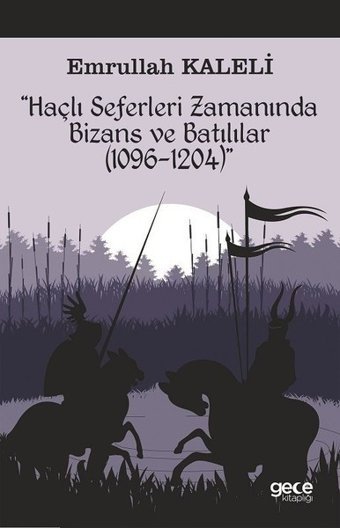 Haçlı Seferleri Zamanında Bizans ve Batılılar Emrullah Kaleli Gece Kitaplığı