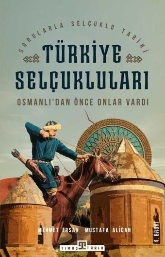 Türkiye Selçukluları - Osmanlıdan Önce Onlar Vardı Mehmet Ersan Timaş Yayınları