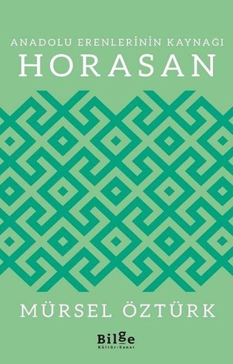 Anadolu Erenlerinin Kaynağı Horasan Mürsel Öztürk Bilge Kültür Sanat